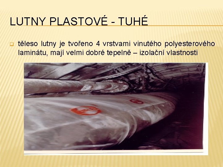 LUTNY PLASTOVÉ - TUHÉ q těleso lutny je tvořeno 4 vrstvami vinutého polyesterového laminátu,