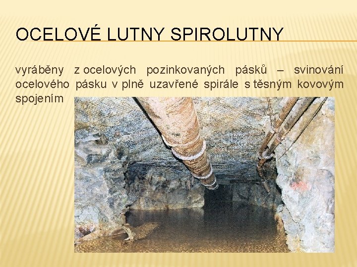 OCELOVÉ LUTNY SPIROLUTNY vyráběny z ocelových pozinkovaných pásků – svinování ocelového pásku v plně