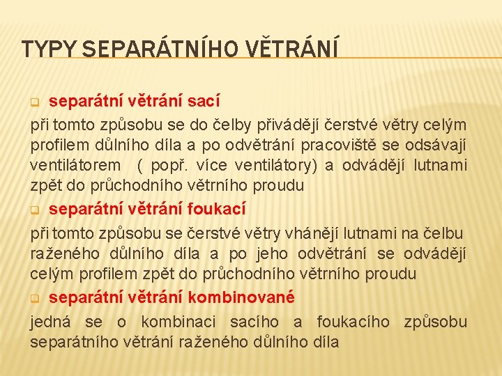 TYPY SEPARÁTNÍHO VĚTRÁNÍ separátní větrání sací při tomto způsobu se do čelby přivádějí čerstvé