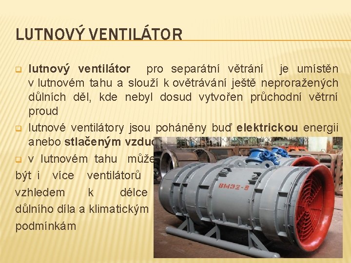 LUTNOVÝ VENTILÁTOR lutnový ventilátor pro separátní větrání je umístěn v lutnovém tahu a slouží