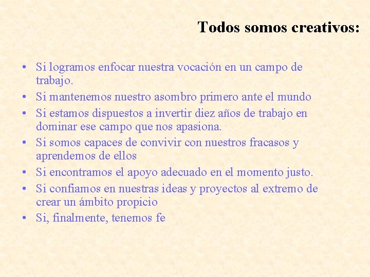 Todos somos creativos: • Si logramos enfocar nuestra vocación en un campo de trabajo.