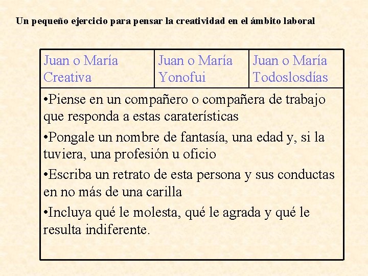 Un pequeño ejercicio para pensar la creatividad en el ámbito laboral Juan o María