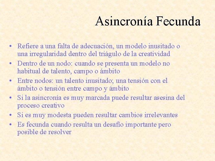 Asincronía Fecunda • Refiere a una falta de adecuación, un modelo inusitado o una