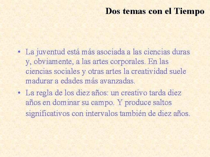 Dos temas con el Tiempo • La juventud está más asociada a las ciencias