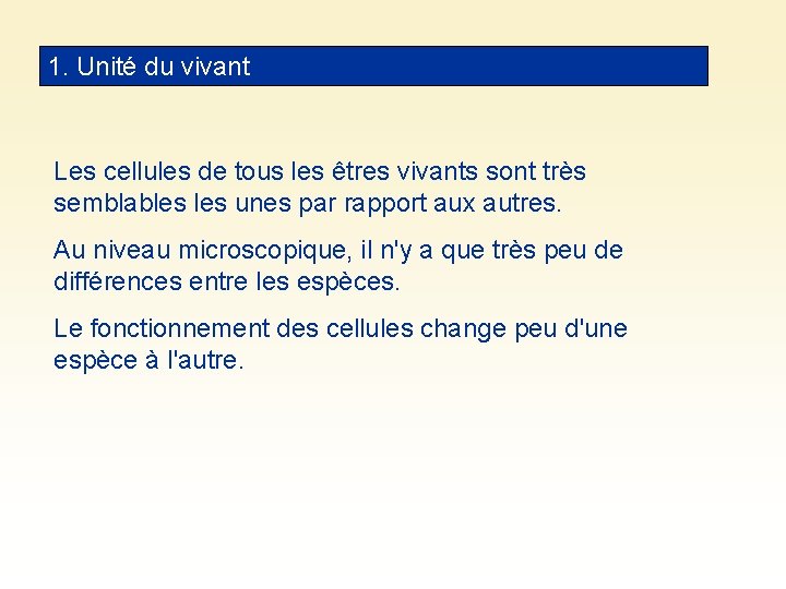 1. Unité du vivant Les cellules de tous les êtres vivants sont très semblables