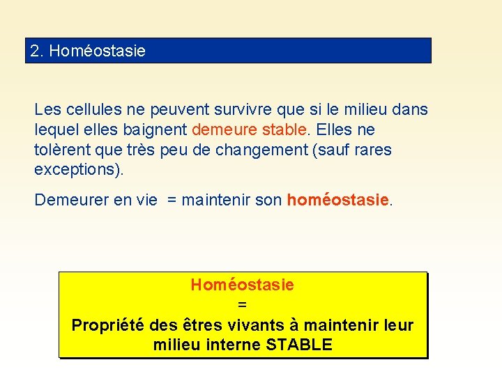 2. Homéostasie Les cellules ne peuvent survivre que si le milieu dans lequel elles