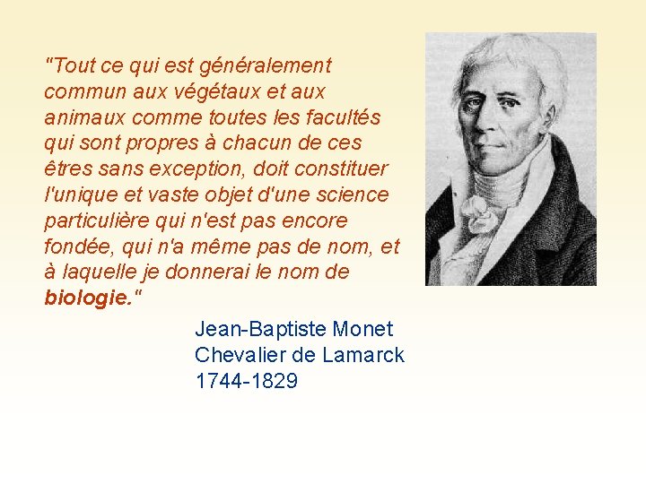 "Tout ce qui est généralement commun aux végétaux et aux animaux comme toutes les