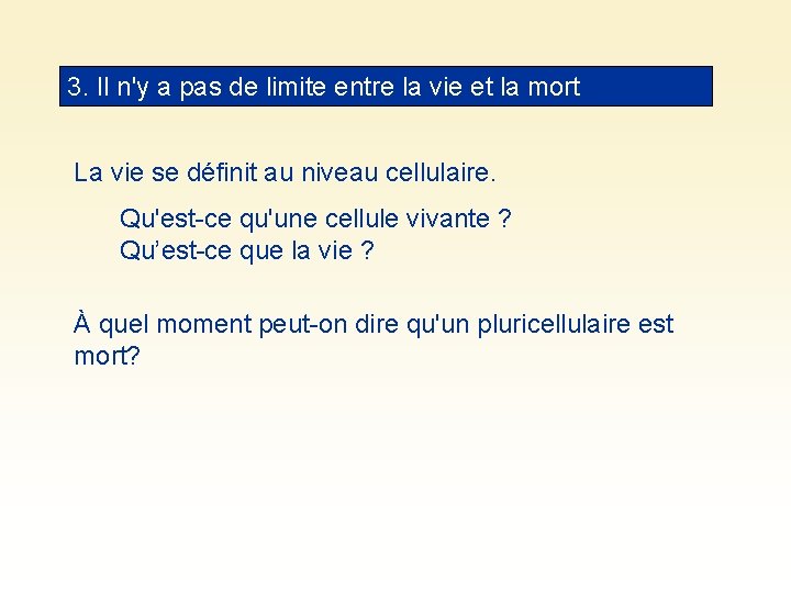 3. Il n'y a pas de limite entre la vie et la mort La