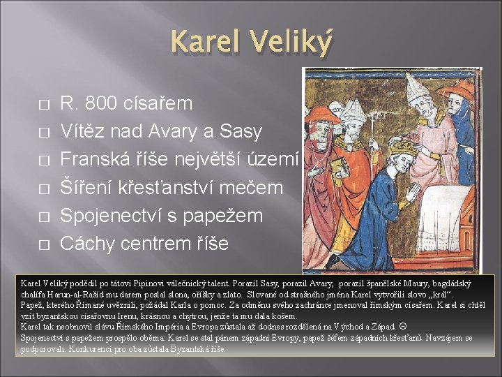 Karel Veliký � � � R. 800 císařem Vítěz nad Avary a Sasy Franská