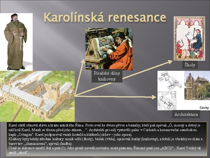 Karolínská renesance Školy Písařské dílny knihovny Architektura Karel chtěl obnovit slávu a krásu antického
