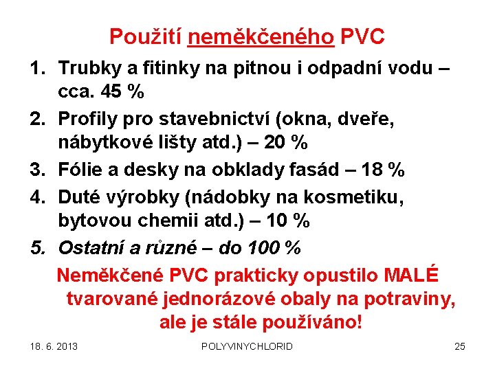 Použití neměkčeného PVC 1. Trubky a fitinky na pitnou i odpadní vodu – cca.