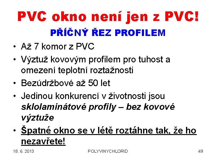 PVC okno není jen z PVC! • • • PŘÍČNÝ ŘEZ PROFILEM Až 7