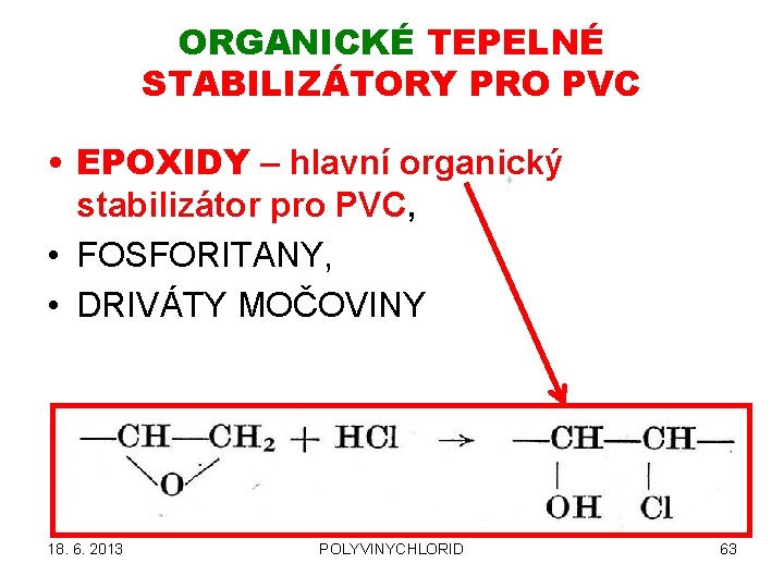 ORGANICKÉ TEPELNÉ STABILIZÁTORY PRO PVC • EPOXIDY – hlavní organický stabilizátor pro PVC, •