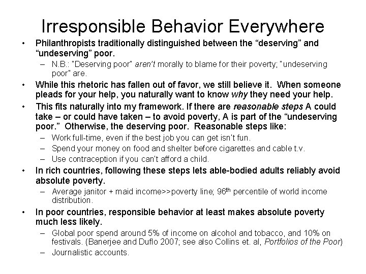 Irresponsible Behavior Everywhere • Philanthropists traditionally distinguished between the “deserving” and “undeserving” poor. –