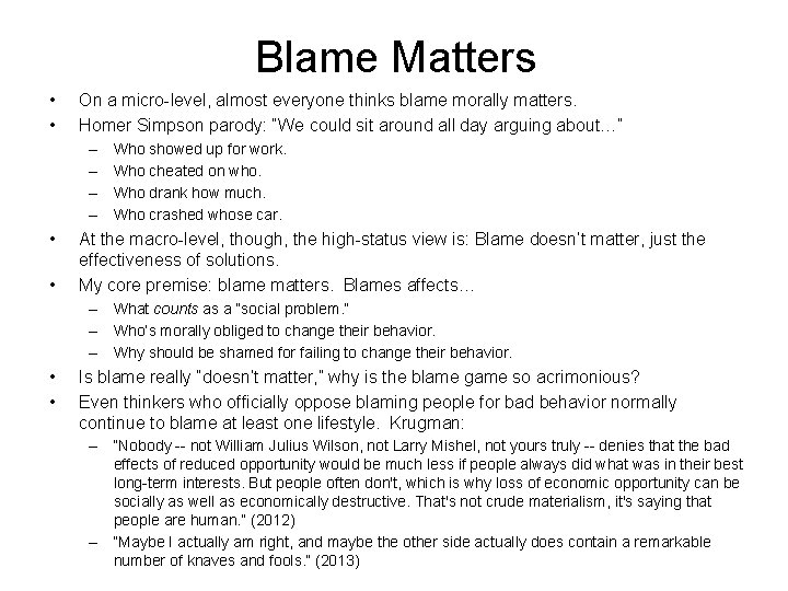 Blame Matters • • On a micro-level, almost everyone thinks blame morally matters. Homer