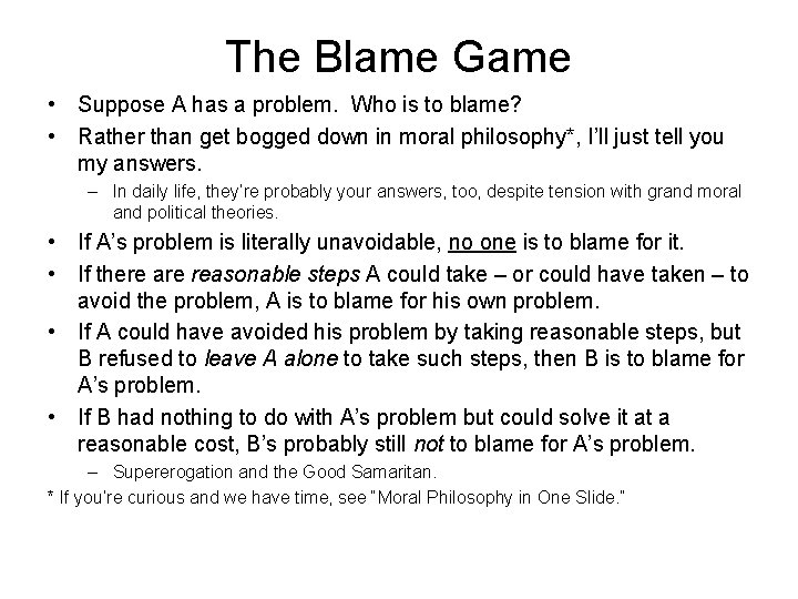 The Blame Game • Suppose A has a problem. Who is to blame? •