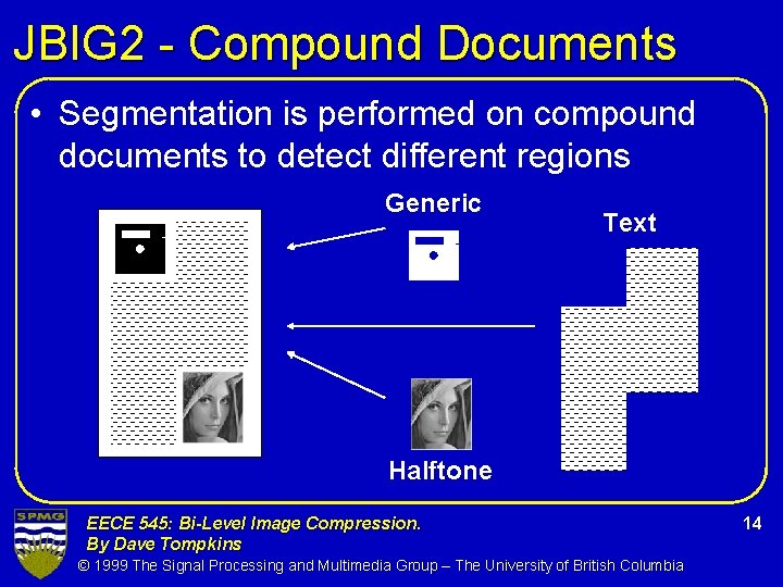 JBIG 2 - Compound Documents • Segmentation is performed on compound documents to detect