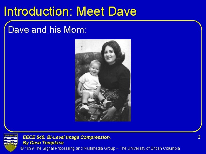 Introduction: Meet Dave and his Mom: EECE 545: Bi-Level Image Compression. By Dave Tompkins