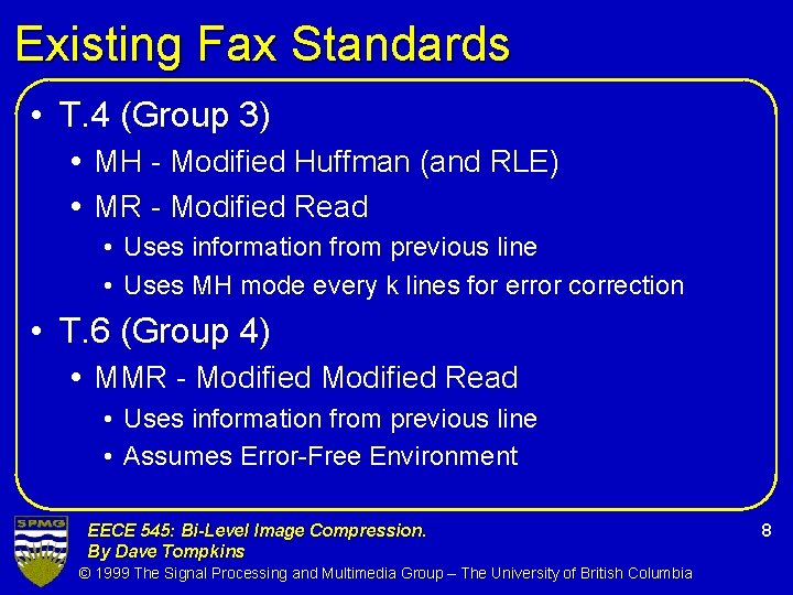 Existing Fax Standards • T. 4 (Group 3) MH - Modified Huffman (and RLE)