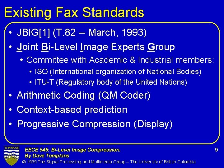 Existing Fax Standards • JBIG[1] (T. 82 -- March, 1993) • Joint Bi-Level Image