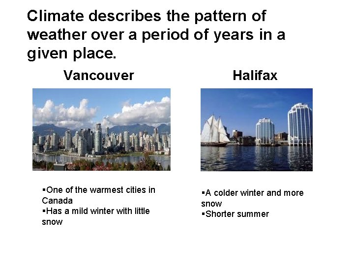 Climate describes the pattern of weather over a period of years in a given