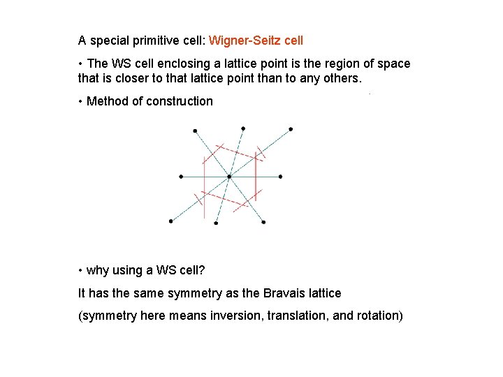 A special primitive cell: Wigner-Seitz cell • The WS cell enclosing a lattice point