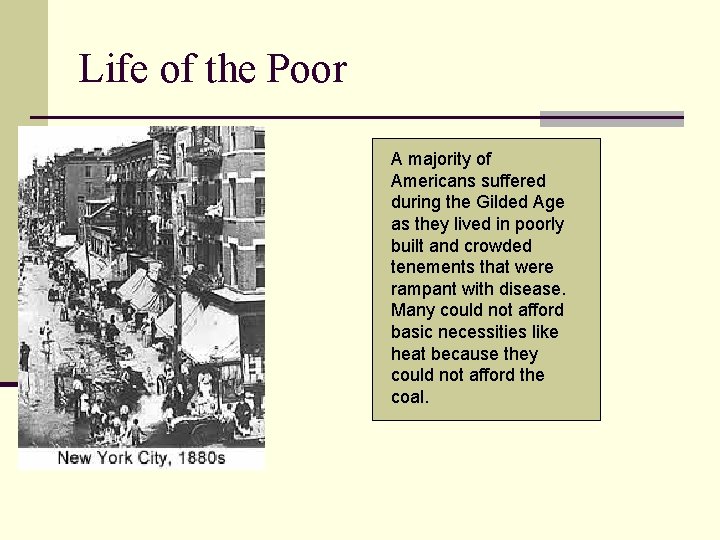 Life of the Poor A majority of Americans suffered during the Gilded Age as