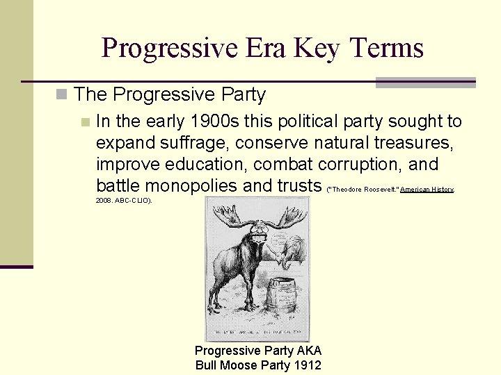 Progressive Era Key Terms n The Progressive Party n In the early 1900 s