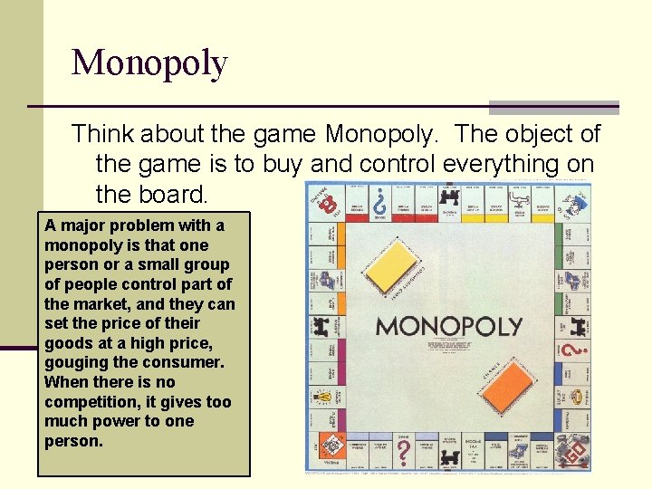 Monopoly Think about the game Monopoly. The object of the game is to buy