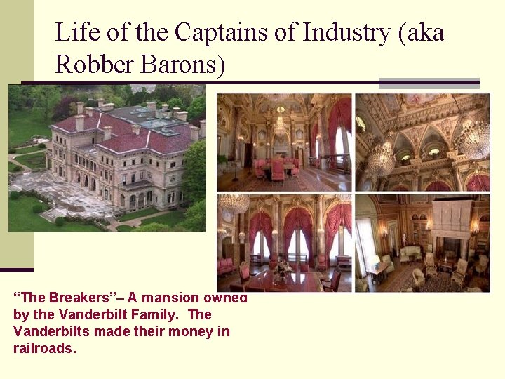 Life of the Captains of Industry (aka Robber Barons) “The Breakers”– A mansion owned