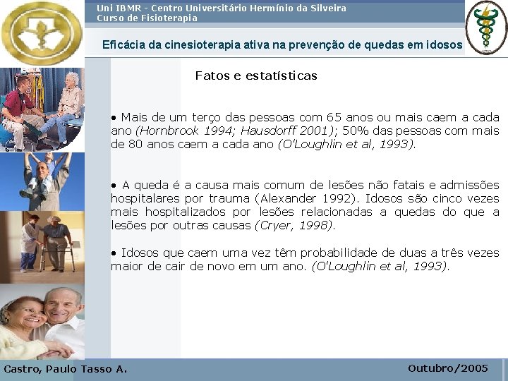 Uni IBMR - Centro Universitário Hermínio da Silveira Curso de Fisioterapia Eficácia da cinesioterapia