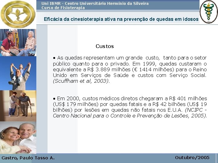 Uni IBMR - Centro Universitário Hermínio da Silveira Curso de Fisioterapia Eficácia da cinesioterapia