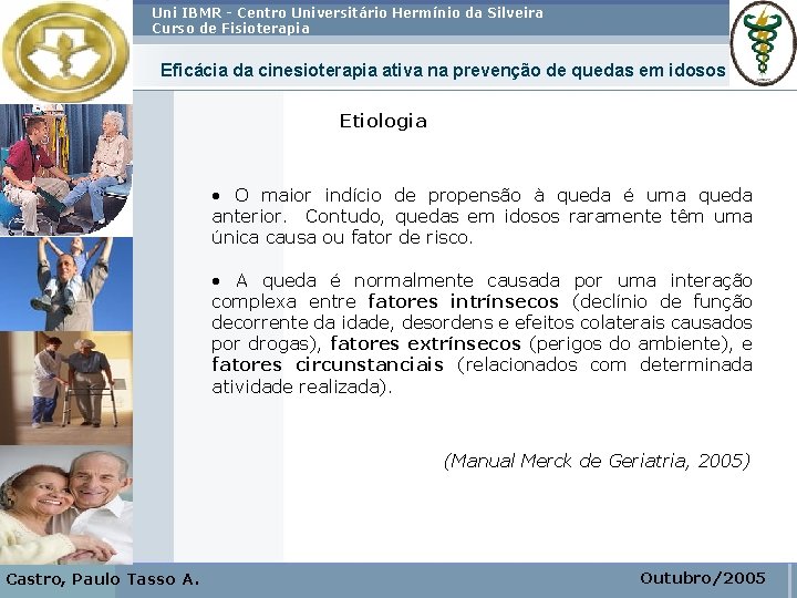 Uni IBMR - Centro Universitário Hermínio da Silveira Curso de Fisioterapia Eficácia da cinesioterapia