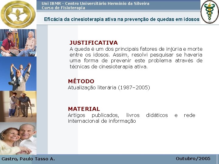 Uni IBMR - Centro Universitário Hermínio da Silveira Curso de Fisioterapia Eficácia da cinesioterapia