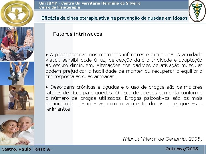 Uni IBMR - Centro Universitário Hermínio da Silveira Curso de Fisioterapia Eficácia da cinesioterapia