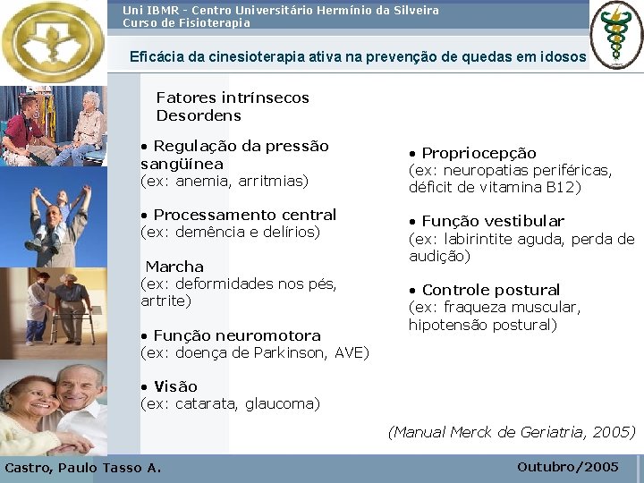 Uni IBMR - Centro Universitário Hermínio da Silveira Curso de Fisioterapia Eficácia da cinesioterapia