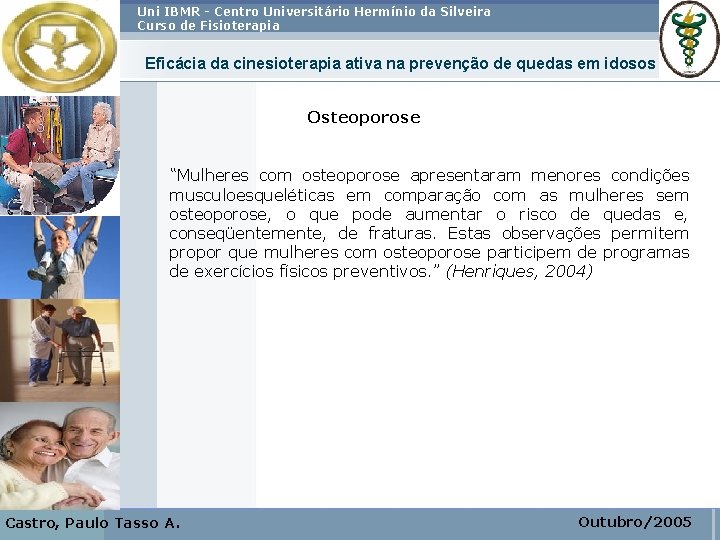 Uni IBMR - Centro Universitário Hermínio da Silveira Curso de Fisioterapia Eficácia da cinesioterapia