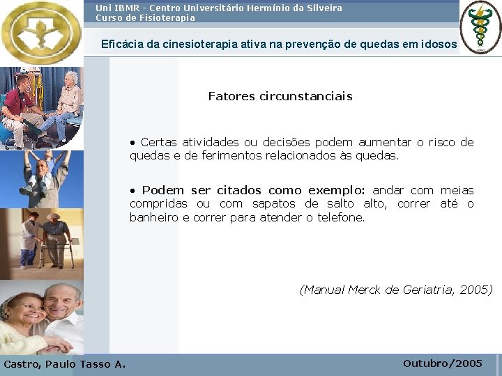 Uni IBMR - Centro Universitário Hermínio da Silveira Curso de Fisioterapia Eficácia da cinesioterapia