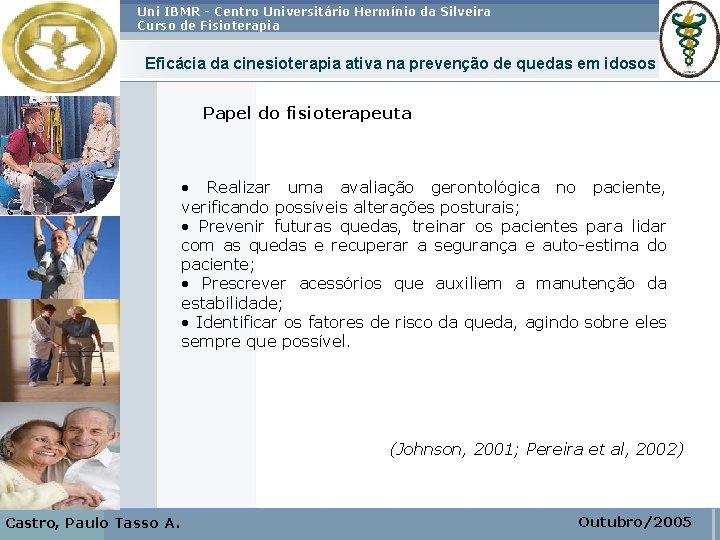 Uni IBMR - Centro Universitário Hermínio da Silveira Curso de Fisioterapia Eficácia da cinesioterapia