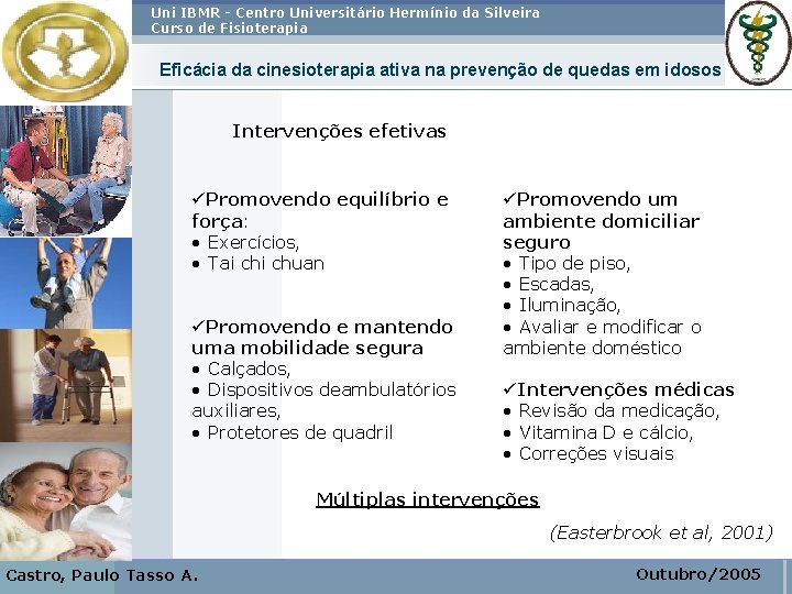 Uni IBMR - Centro Universitário Hermínio da Silveira Curso de Fisioterapia Eficácia da cinesioterapia