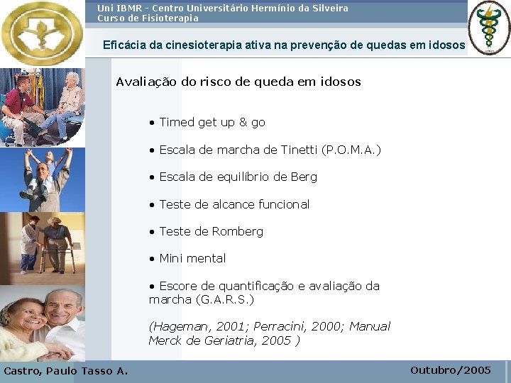 Uni IBMR - Centro Universitário Hermínio da Silveira Curso de Fisioterapia Eficácia da cinesioterapia