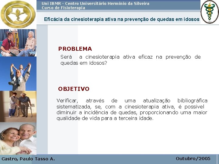 Uni IBMR - Centro Universitário Hermínio da Silveira Curso de Fisioterapia Eficácia da cinesioterapia