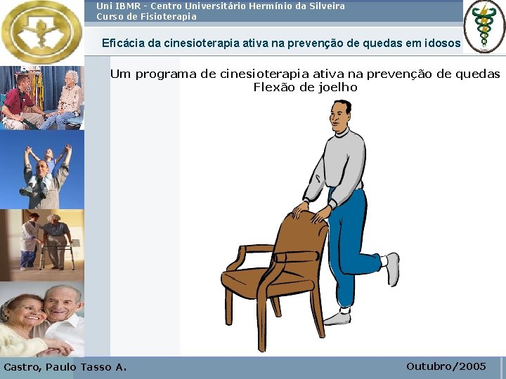 Uni IBMR - Centro Universitário Hermínio da Silveira Curso de Fisioterapia Eficácia da cinesioterapia