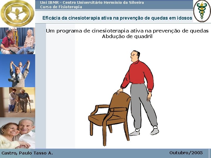 Uni IBMR - Centro Universitário Hermínio da Silveira Curso de Fisioterapia Eficácia da cinesioterapia