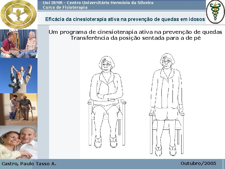 Uni IBMR - Centro Universitário Hermínio da Silveira Curso de Fisioterapia Eficácia da cinesioterapia