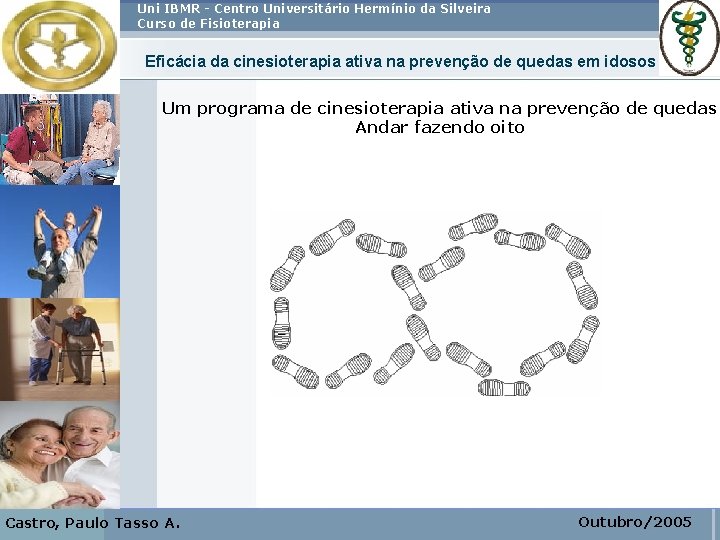 Uni IBMR - Centro Universitário Hermínio da Silveira Curso de Fisioterapia Eficácia da cinesioterapia