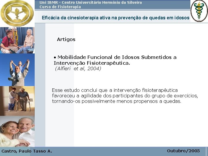 Uni IBMR - Centro Universitário Hermínio da Silveira Curso de Fisioterapia Eficácia da cinesioterapia