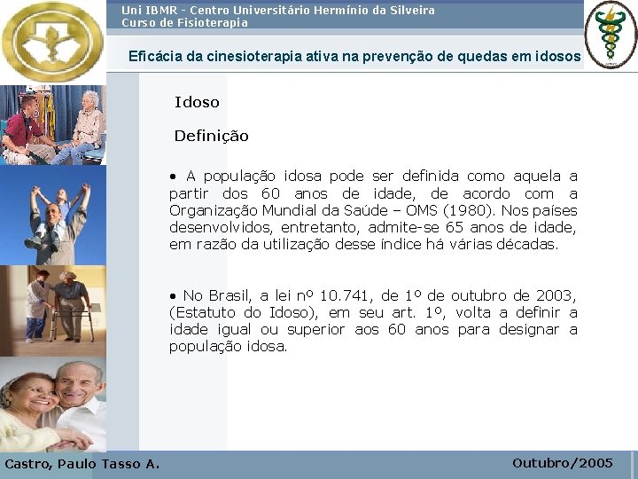 Uni IBMR - Centro Universitário Hermínio da Silveira Curso de Fisioterapia Eficácia da cinesioterapia