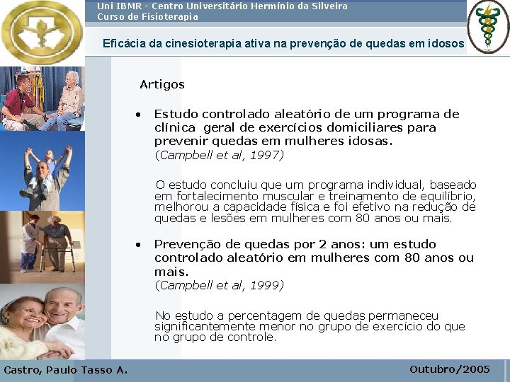 Uni IBMR - Centro Universitário Hermínio da Silveira Curso de Fisioterapia Eficácia da cinesioterapia