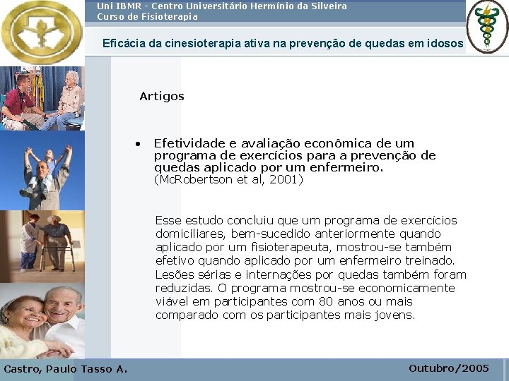 Uni IBMR - Centro Universitário Hermínio da Silveira Curso de Fisioterapia Eficácia da cinesioterapia